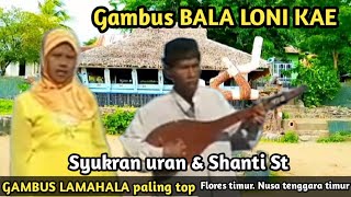Download lagu Gambus Lamahala _Bala Loni Kae_Syukran Uran feat Shanti St mp3