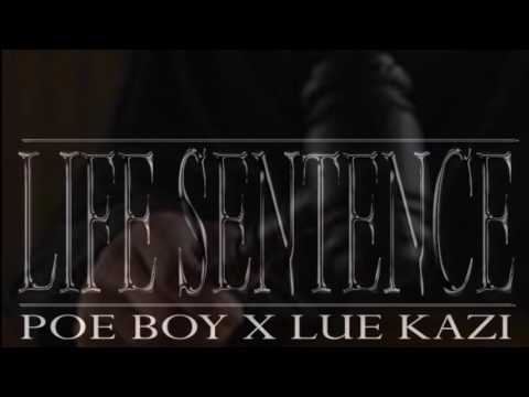 Life sentence by Lue Kazi feat Poe Boy