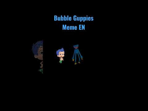 BUBBLE GUPPIES VS HUGGY WUGGY - Bubble Guppies Meme (English version)