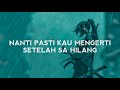 Nanti Pasti Kau Mengerti Setelah Sa Hilang Lirik Lagu Nan Ko Paham BLG Rap Viral Tiktok