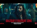Dhurandhar The Revenge Baazigar Song Ranveer Singh Shashwat Sachdev Music Aditya Dhar