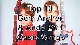 Top 5: Gem Archer &amp; Andy Bell Oasis Songs