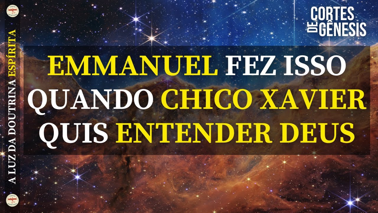 156 - EMMANUEL FEZ ISSO QUANDO CHICO XAVIER QUIS ENTENDER DEUS