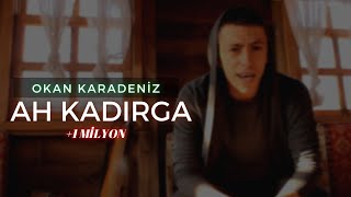 Okan Karadeniz - Ah Kadırga (Official Video)