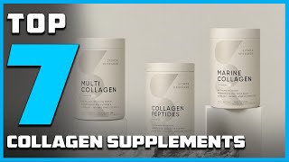 7 Collagen Supplements for Hair, Skin, & Joint Support