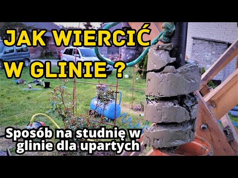 JAK WIERCIĆ W GLINIE? - STUDNIA WIERCONA - WODA ZA DARMO
