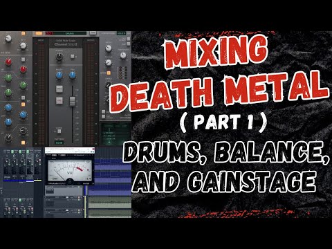 MIXING DEATH METAL - Part 1 (DRUMS, LOW END BALANCE and GAINSTAGE)