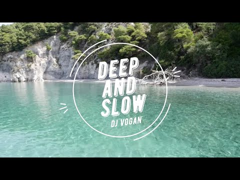 DJ Vogan - Deep & Slow (relaxing deep house mix)