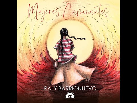 Raly Barrionuevo | Mujeres caminantes | Presentación + Full Album