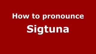 How to pronounce Sigtuna