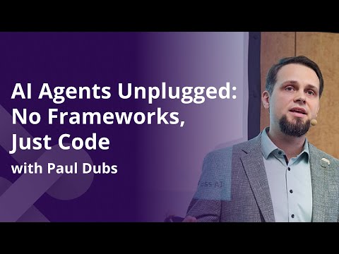 AI Agents Unplugged: No Frameworks, Just Code - Session by Paul Dubs