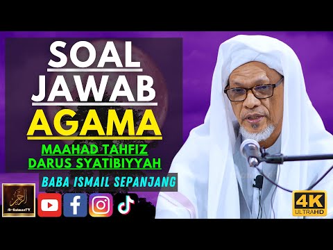 Baba Ismail Sepanjang - SOAL JAWAB AGAMA - Maahad Tahfiz Darus Syatibiyyah
