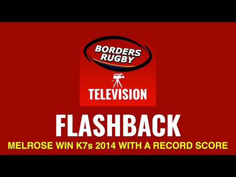 BRTV FLASHBACK - 2014 JED-FOREST 7s WHEN MELROSE WON THE K7s TITLE WITH A RECORD SCORE OF 88 POINTS