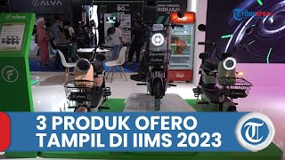 Tampil Perdana di IIMS 2023, Ofero Resmi Luncurkan 3 Kendaraan Roda 2 Listrik Sekaligus