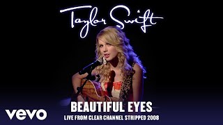 Taylor Swift - Beautiful Eyes (Live From Clear Channel Stripped 2008 / Audio)