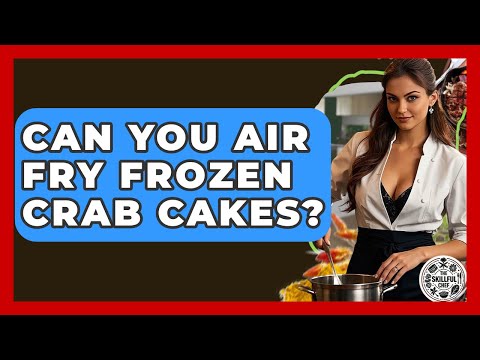 Can You Air Fry Frozen Crab Cakes? - The Skillful Chef