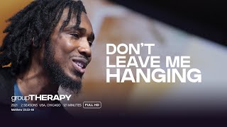 Group Therapy | Pastor Jamal Hegwood | Don&#39;t Leave Me Hanging