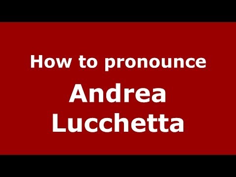 How to pronounce Andrea Lucchetta (Italian/Italy)  - PronounceNames.com