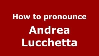 How to pronounce Andrea Lucchetta