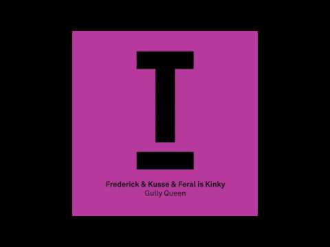 Frederick & Kusse & Feral is Kinky - Gully Queen (Original Mix) [Toolroom Records]