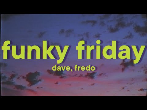 Dave, Fredo - Funky Friday [Lyrics]