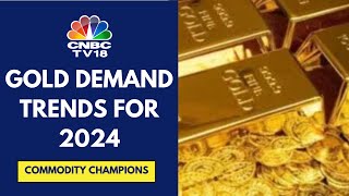 Gold Demand Picture: Global Gold Demand Stays Strong In Q1 | Commodity Champions | CNBC TV18