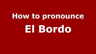 How to pronounce El Bordo