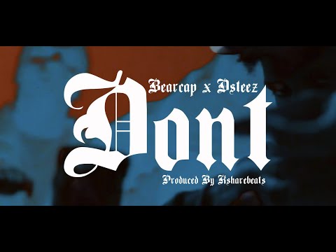 Bearcap X Dsteez - Don't (Prod.by Ksharebeats)(Dir.AdamKG)
