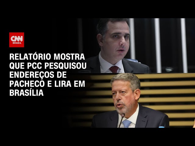 Relatório mostra que PCC pesquisou endereços de Pacheco e Lira em Brasília | CNN NOVO DIA