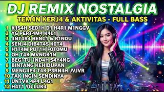 Download lagu DJ REMIX NOSTALGIA FULL BASS | TEMAN KERJA SANTAI BASS DALAM BIKIN AUTO GOYANG mp3