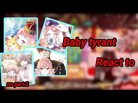 Baby tyrant react to|READ WARNING|ORIGINAL IDEA|#capcut#kinemaster #manhwa #gachaclub #reaction