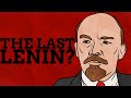 Are There Any Lenins Left?