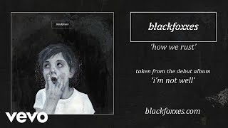 Black Foxxes - How We Rust