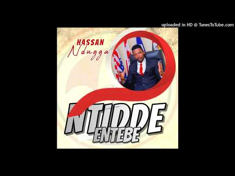 Ntidde Entebe - Hassan Nduga (Audio).