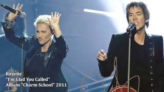 Roxette - I&#39;m Glad You Called
