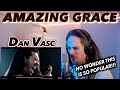 Dan Vasc - Amazing Grace FIRST REACTION! (NO WONDER THIS IS SO POPULAR!!!)