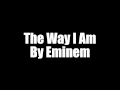 Eminem- The Way I am (Lyrics) 