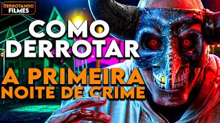 Como Derrotar A PRIMEIRA NOITE DE CRIME | Derrotando Filmes