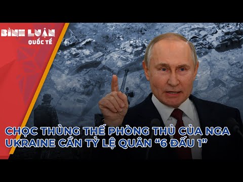 Chọc thủng thế phòng thủ của Nga, Ukraine cần tỷ lệ quân “6 đấu 1”