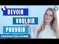 Devoir - Vouloir - Pouvoir // Present tense // French conjugation Course // Lesson 16