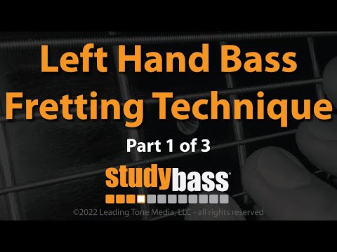 Fretting: Left Hand Bass Technique (Part 1 of 3) | StudyBass