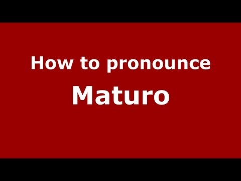 How to pronounce Maturo