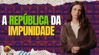 Por que o Brasil é o país da impunidade?