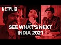 See What S Next Netflix India 2021 AbMenuMeinSabNew Netflix India