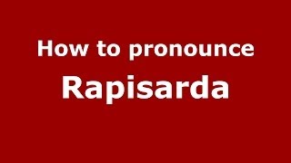 How to pronounce Rapisarda
