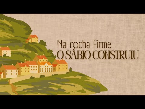 Na rocha firme o sábio construiu - Mensagem Viva Kids￼