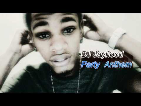 Dj Jayhood- Party Anthem