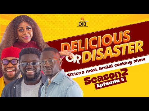 DELICIOUS OR DISASTER: SEASON 2 | EP 5 | NONS MIRAJ | STAN NZE | CHEF TUCKER | FOLAGADE BANKS