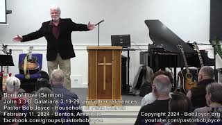 Born of Love (Sermon - February 11, 2024) - Pastor Bob Joyce - Household of Faith