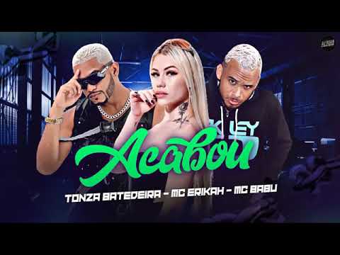 MC BABU E TONZA BATEDEIRA FEAT : MC ERIKAH - ACABOU